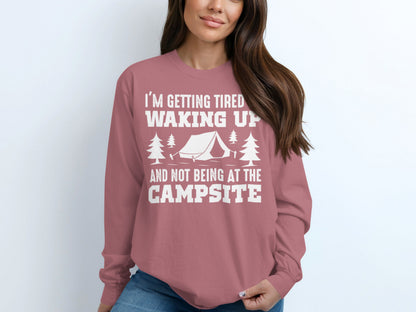I'm Getting Tired Waking Up Not At The Campsite Shirt