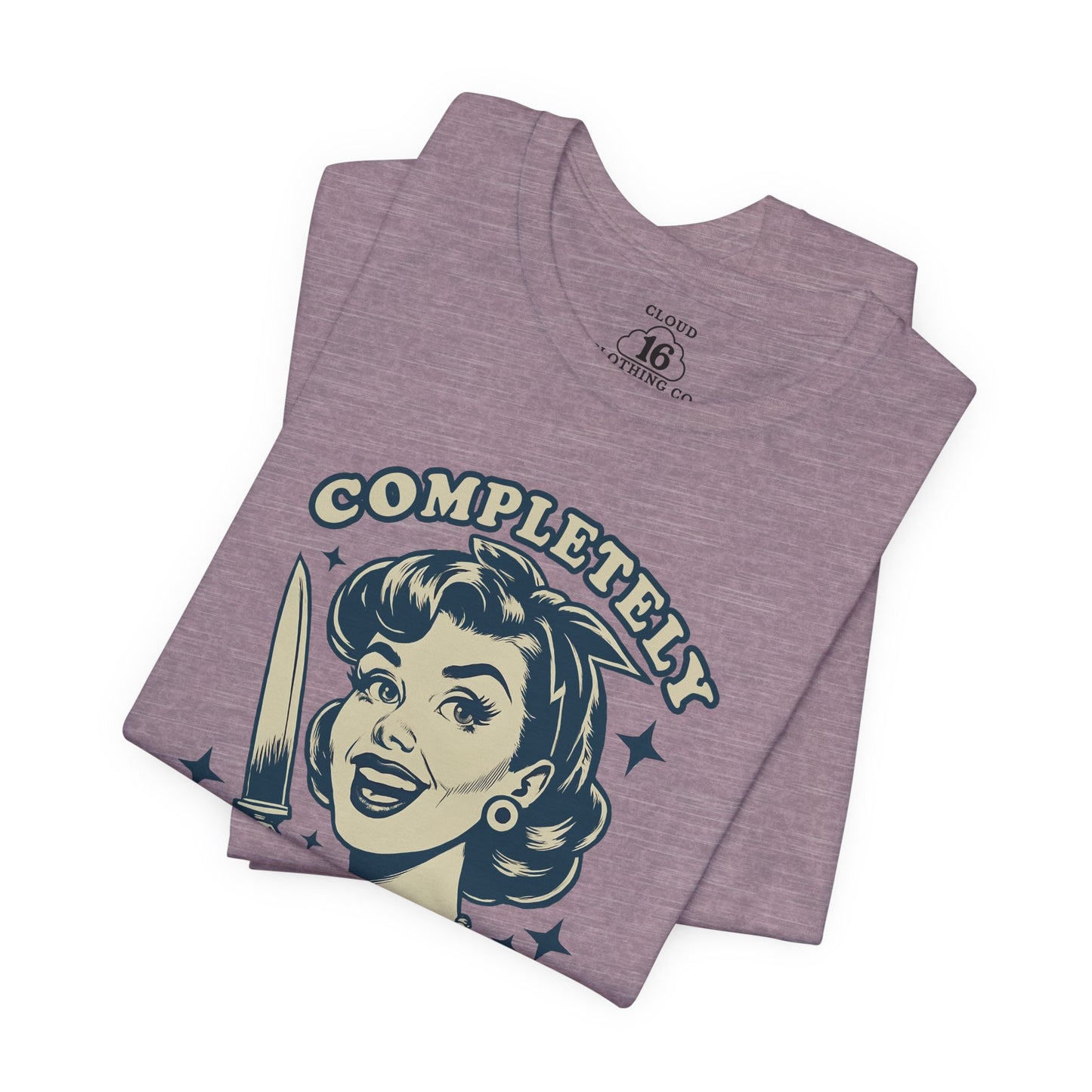 Completely Unhinged Graphic Tee - Funny Vintage Style T-Shirt