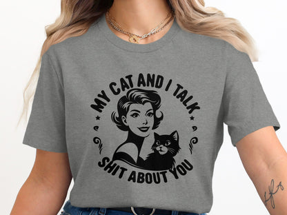 My Cat and I Talk Shit About You Graphic Print Shirt