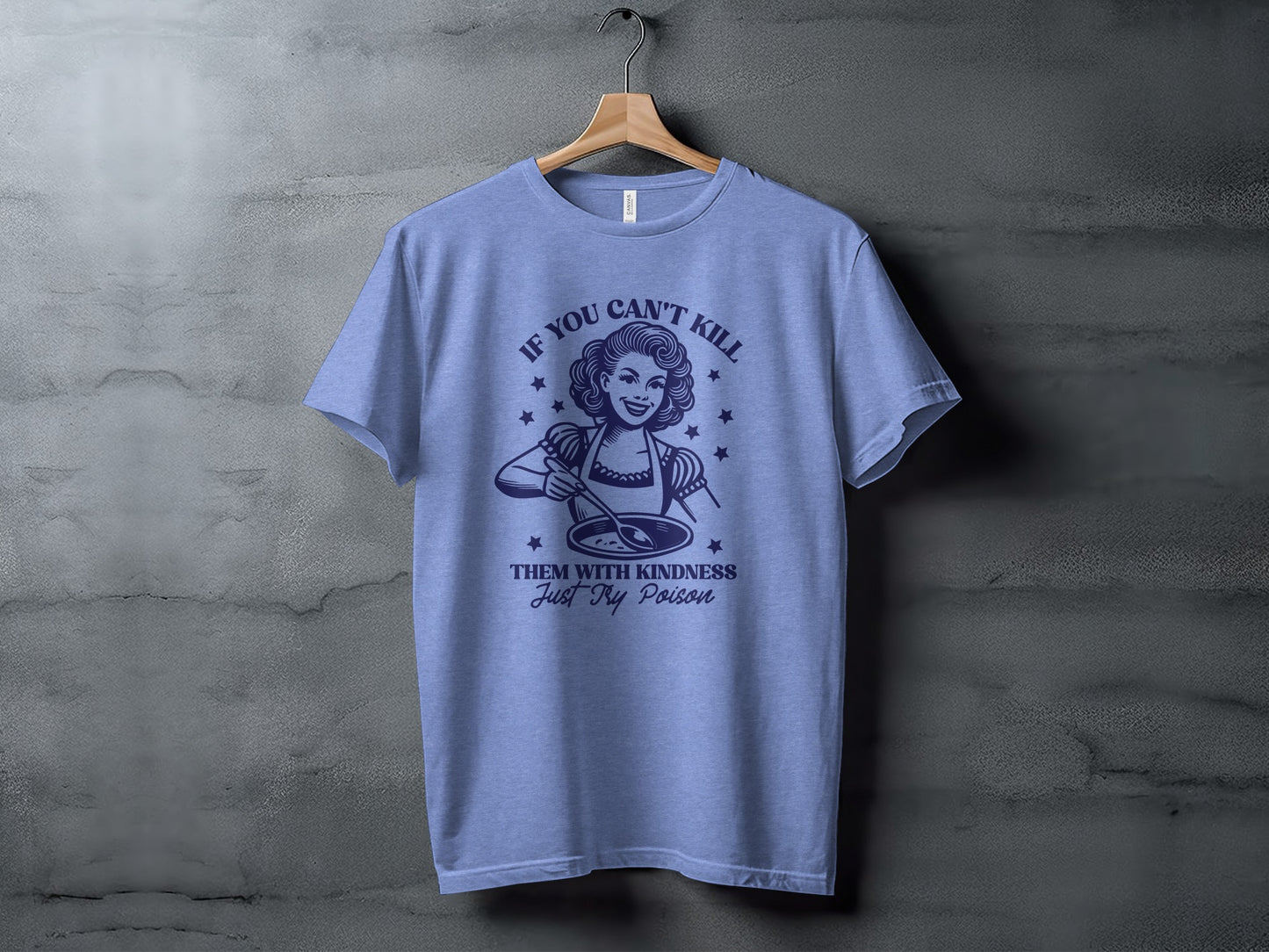 If You Can't Kill Them With Kindness T-Shirt