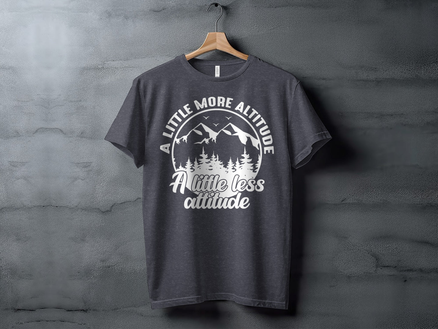 A Little More Altitude A Little Less Attitude T-Shirt T-Shirt - Outdoor & Adventure Collection - Mile Marker 16 Gear by Cloud 16 Clothing Co.