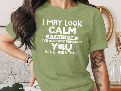 I May Look Calm But in My Mind Funny Graphic Tee