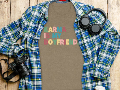 Karma Is My Boyfriend Statement Shirt