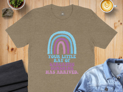 Your Little Ray of Sarcastic Sunshine Has Arrived Shirt