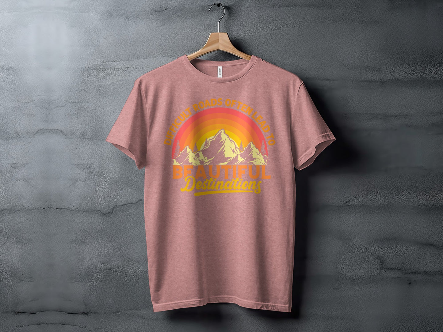 Difficult Roads Often Lead to Beautiful Destinations shirt