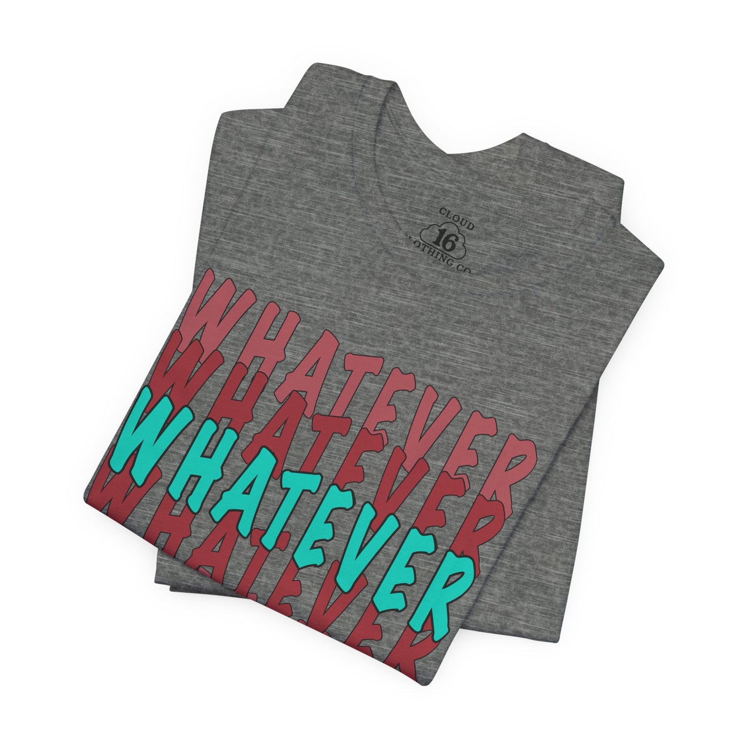 Whatever Graphic Tee - Unisex Jersey T-Shirt | Casual Statement Wear