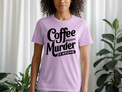 Coffee Because Murder Is Wrong Graphic Tee product