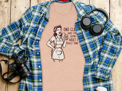 One Glass Away Graphic Tee Saying What I Really Think