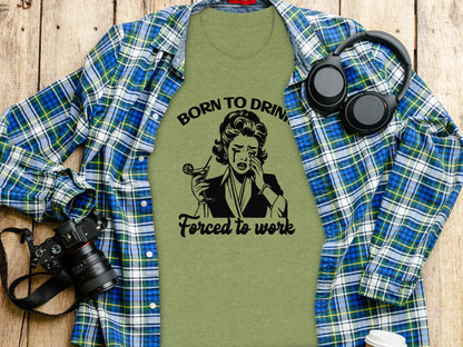 Born to Drink Forced to Work Graphic T-Shirt