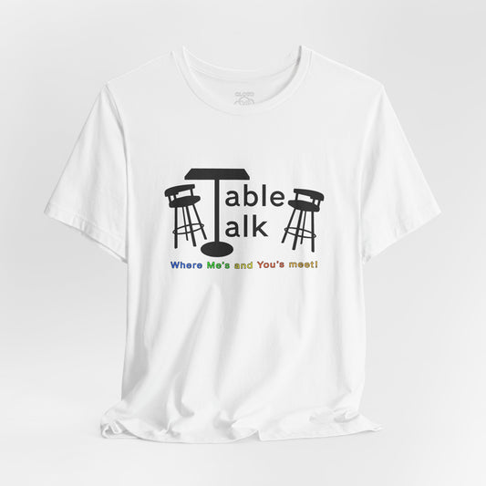 Table Talk Logo Tee - Where Me's and You's meet!
