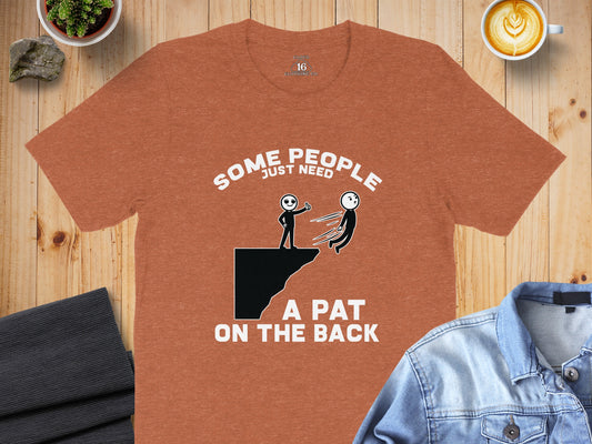 Some People Just Need A Pat On The Back T-Shirt
