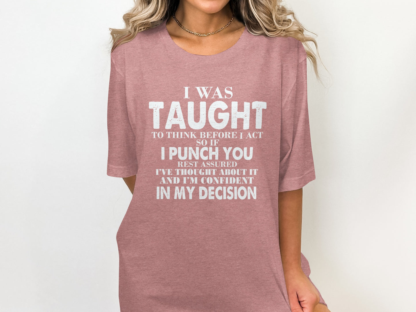 I Was Taught to Think Before I Act Punch You T-shirt
