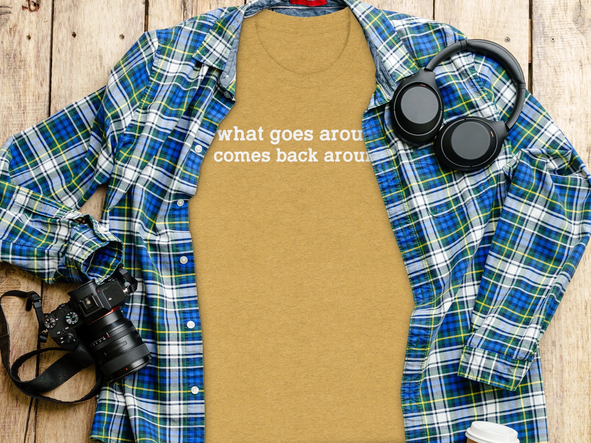 What Goes Around Comes Back Around T-shirt