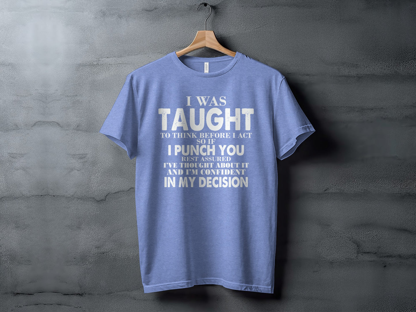I Was Taught To Think Before I Act T-shirt