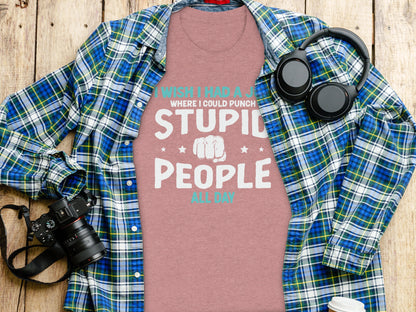 Punch Stupid People All Day Funny Statement T-Shirt