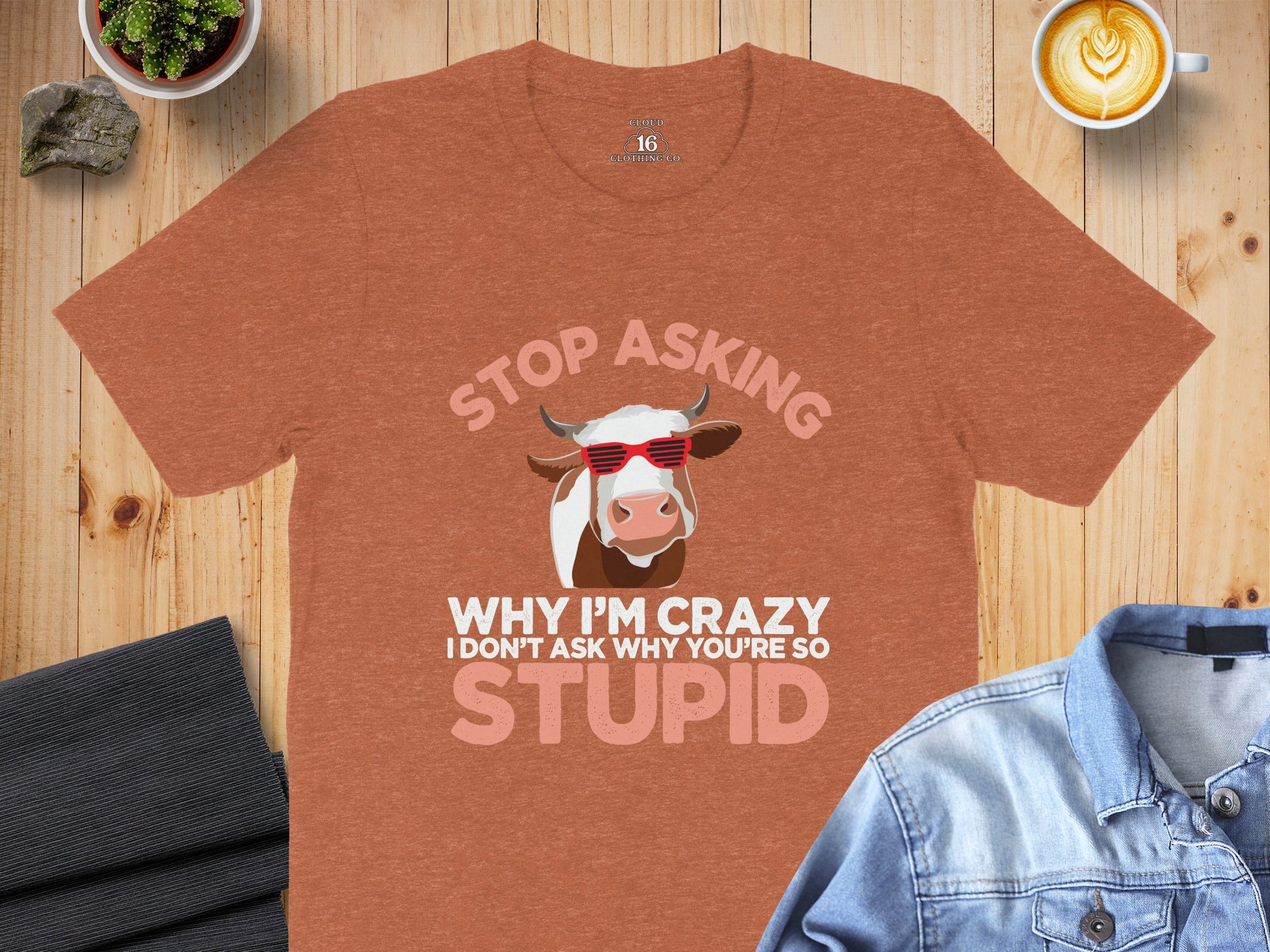 Stop Asking Why I'm Crazy Funny Cow Graphic T-Shirt