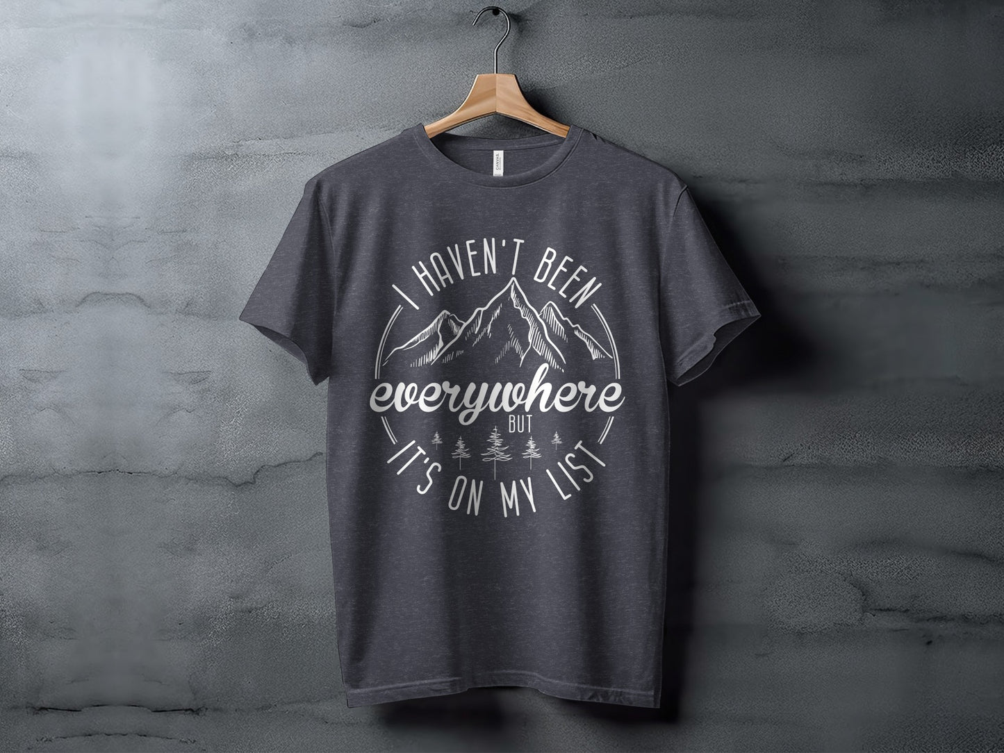 Haven't Been Everywhere But It's On My List T-Shirt T-Shirt - Outdoor & Adventure Collection - Mile Marker 16 Gear by Cloud 16 Clothing Co.