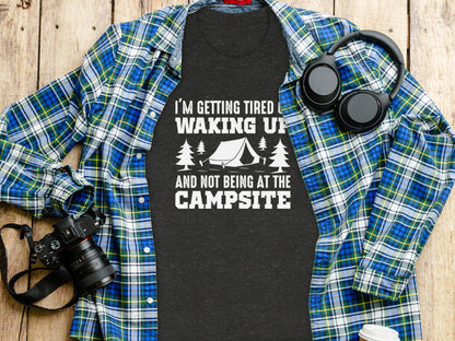 I'm Getting Tired Of Waking Up Campsite Tent T-Shirt T-Shirt - Outdoor & Adventure Collection - Mile Marker 16 Gear by Cloud 16 Clothing Co.