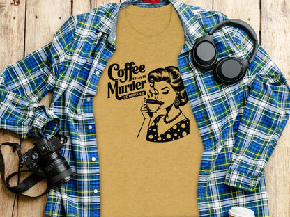 Coffee Because Murder Is Wrong Graphic T-Shirt
