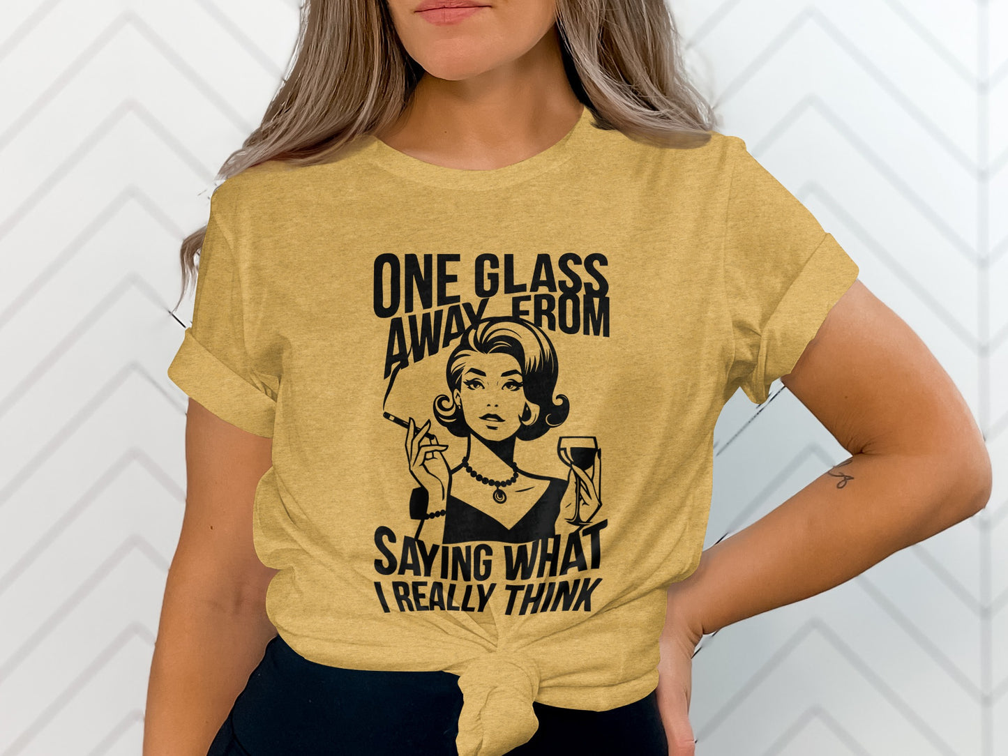 One Glass Away From Saying What I Really Think Shirt