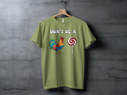 Don't Be A Rooster Lollipop Graphic T-Shirt