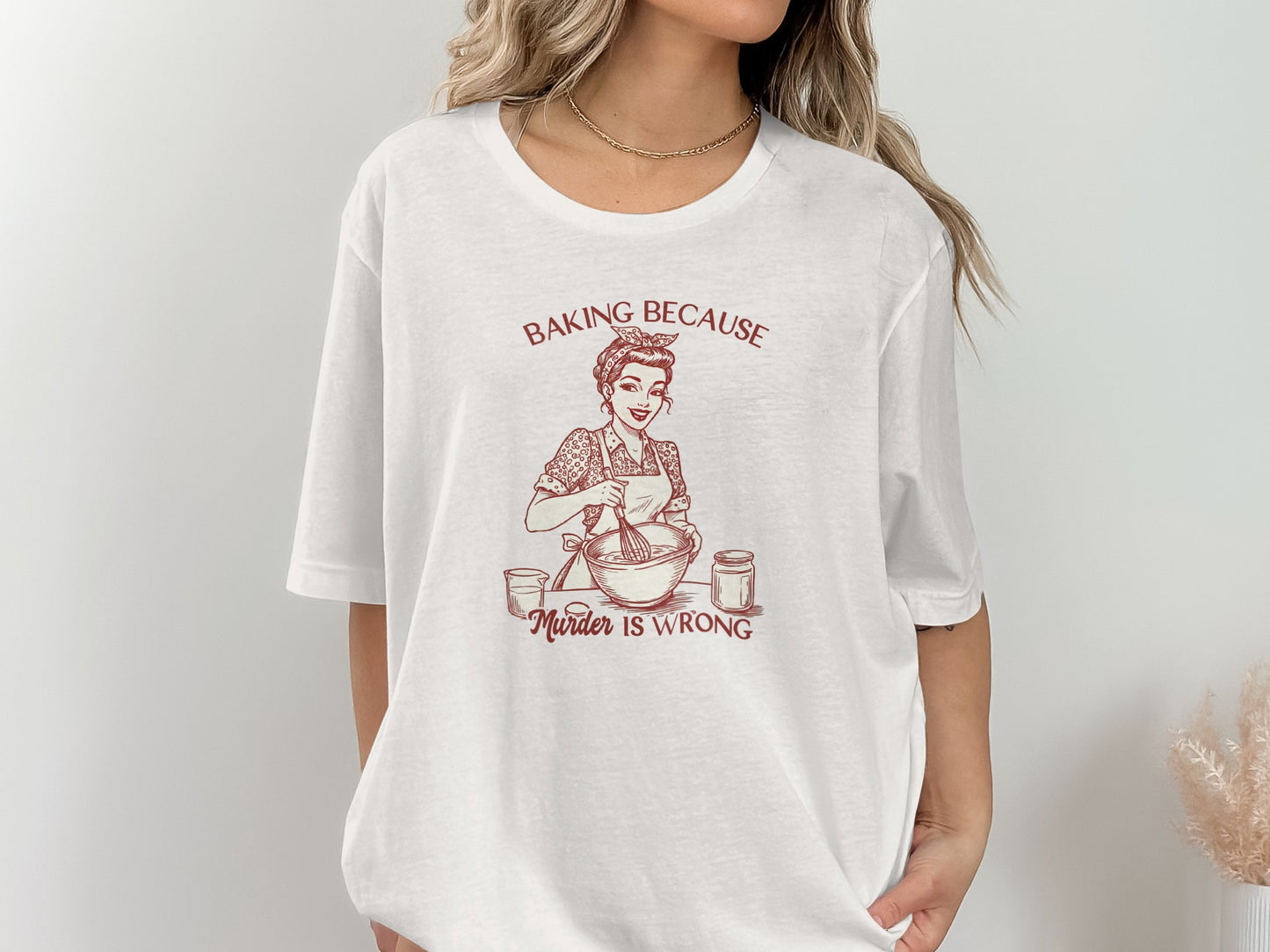Baking Because Murder is Wrong Graphic T-Shirt