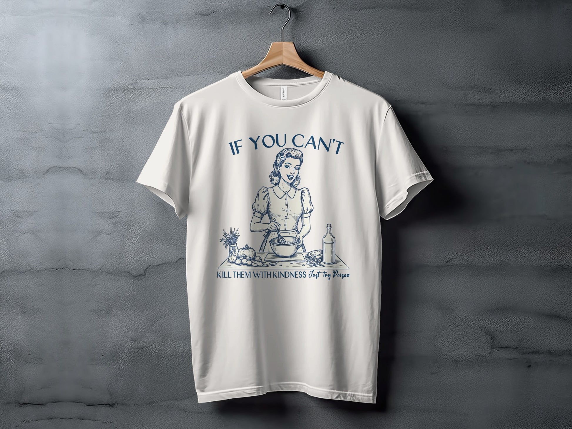 If You Can't Kill Them With Kindness Funny T-Shirt