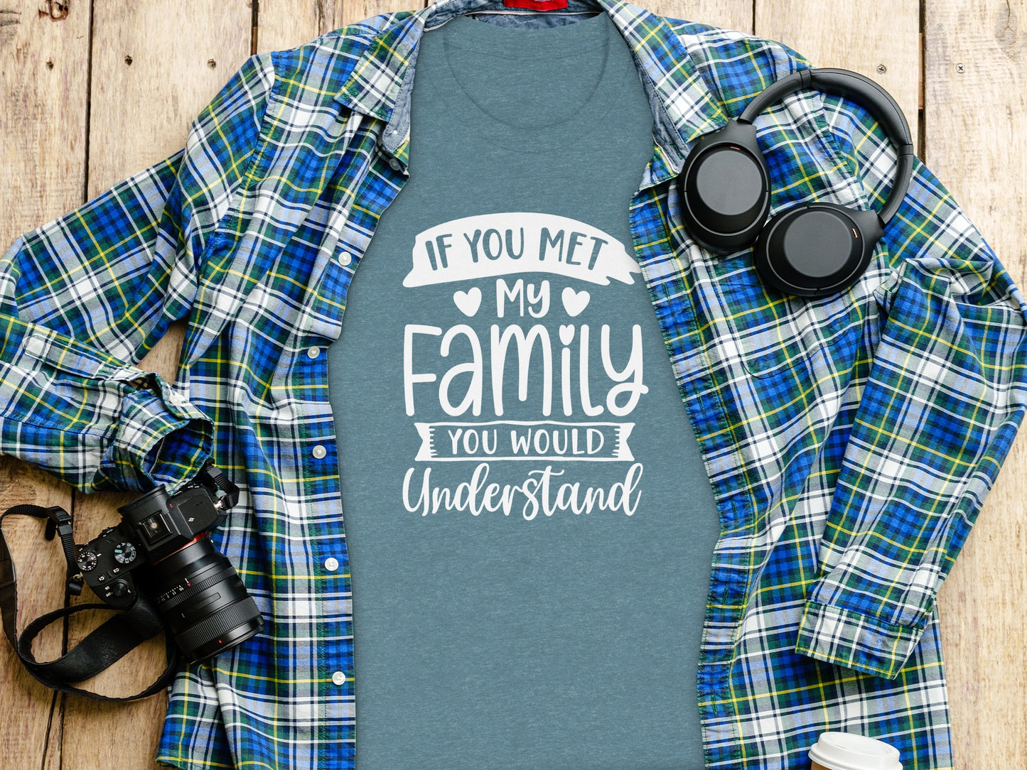If You Met My Family You Would Understand T-Shirt