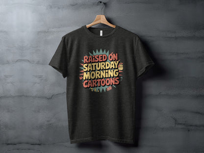 Raised On Saturday Morning Cartoons T-Shirt