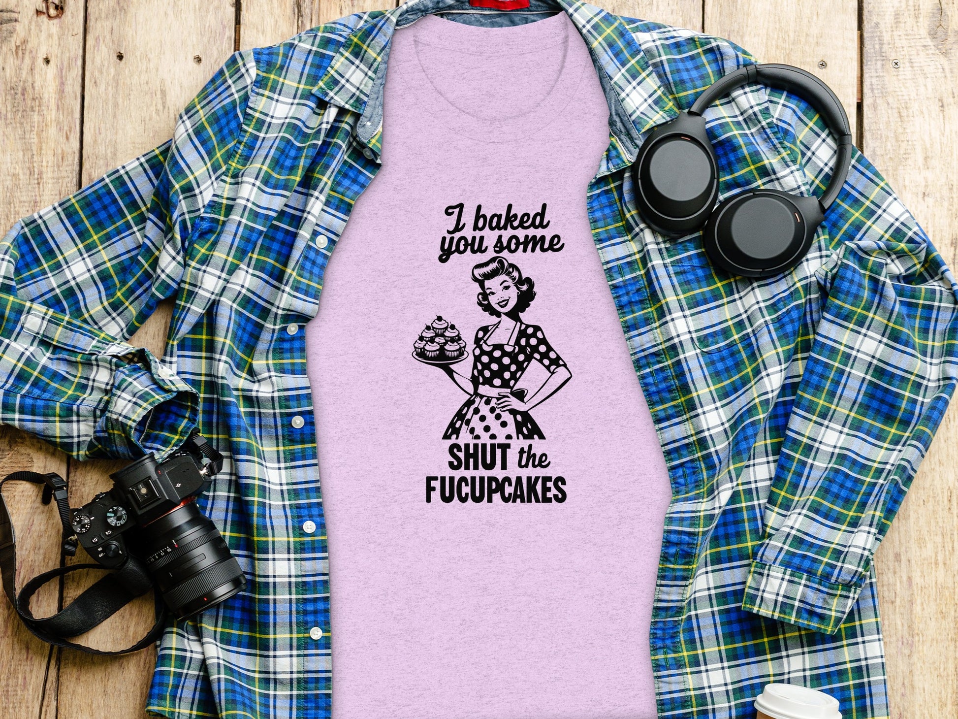 I Baked You Some Shut The Fucupcakes T-Shirt