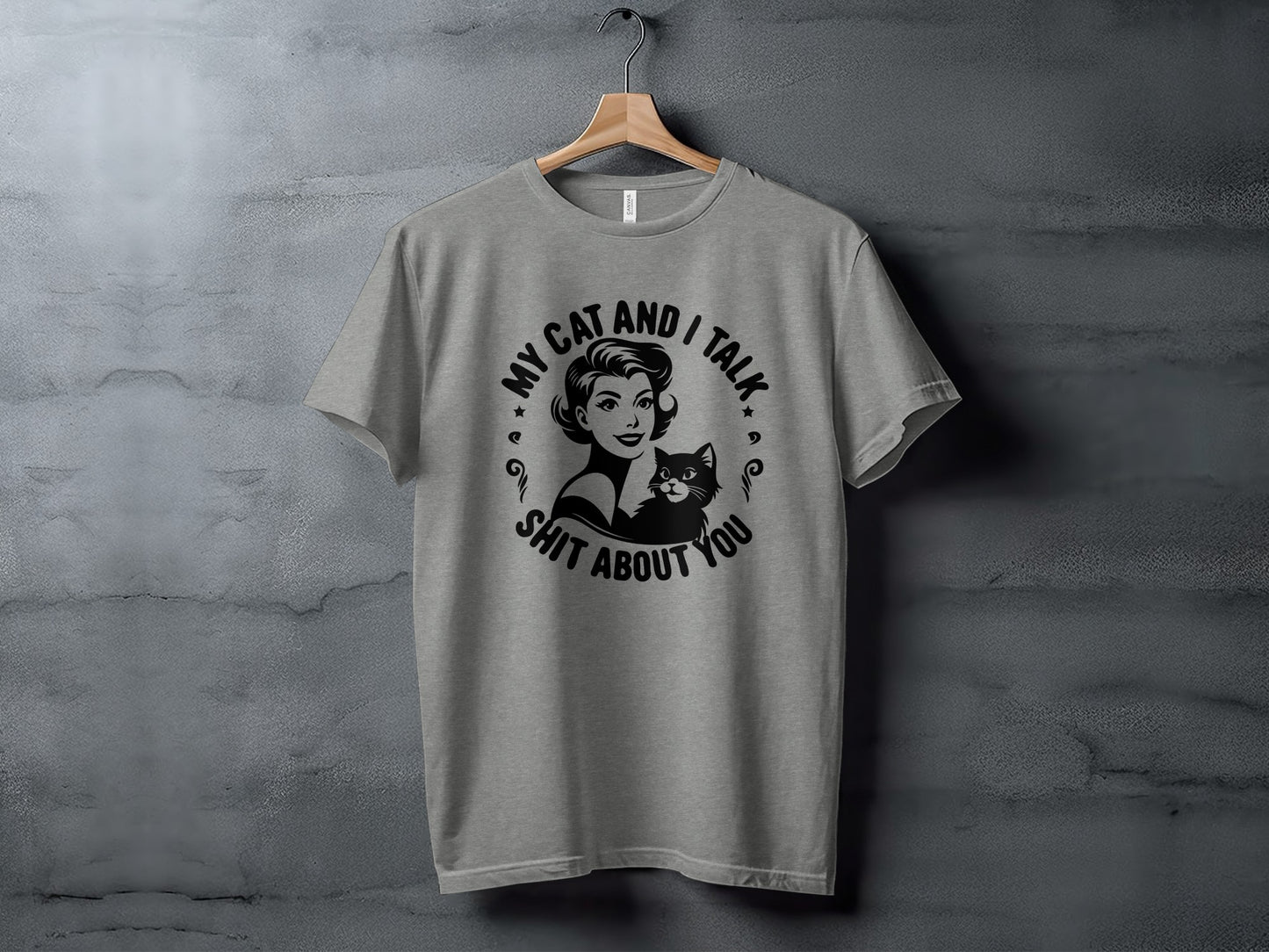 My Cat And I Talk Sh*t About You T-shirt