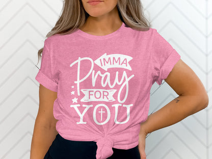 Imma Pray For You Inspirational Graphic Tee