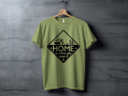 Home Is Where You Park It Camping RV Adventure T-Shirt T-Shirt - Outdoor & Adventure Collection - Mile Marker 16 Gear by Cloud 16 Clothing Co.
