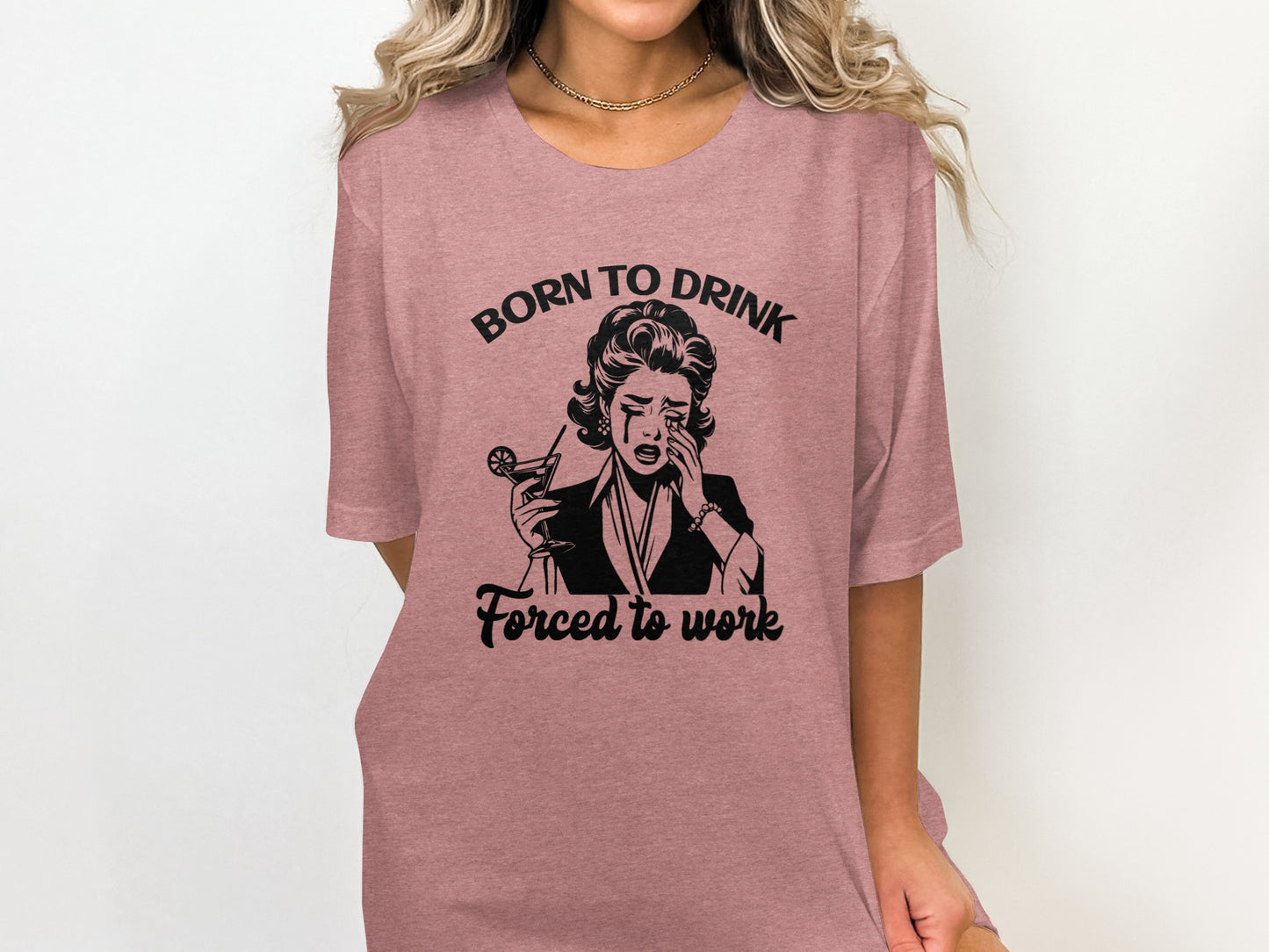 Born to Drink Forced to Work Graphic T-Shirt
