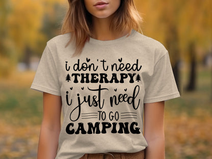 I Don't Need Therapy Just Camping Adventure T-Shirt T-Shirt - Outdoor & Adventure Collection - Mile Marker 16 Gear by Cloud 16 Clothing Co.