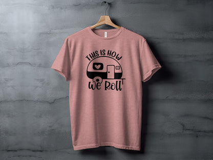 This is How We Roll Camper Graphic For Adventurers T-Shirt T-Shirt - Outdoor & Adventure Collection - Mile Marker 16 Gear by Cloud 16 Clothing Co.
