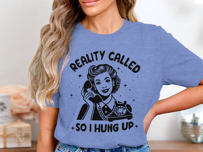 Reality Called So I Hung Up Vintage Graphic T-shirt