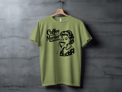 Coffee Because Murder Is Wrong Graphic T-Shirt