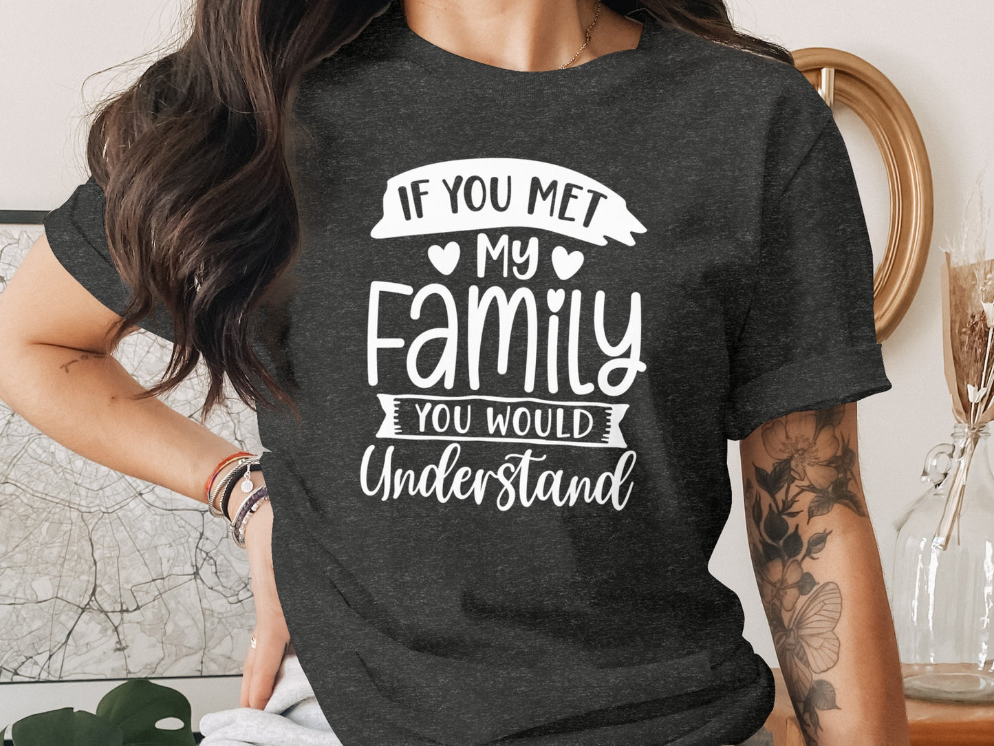 If You Met My Family You Would Understand Shirt