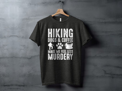 Hiking Dogs Coffee Less Murdery Funny Graphic Design T-Shirt T-Shirt - Outdoor & Adventure Collection - Mile Marker 16 Gear by Cloud 16 Clothing Co.
