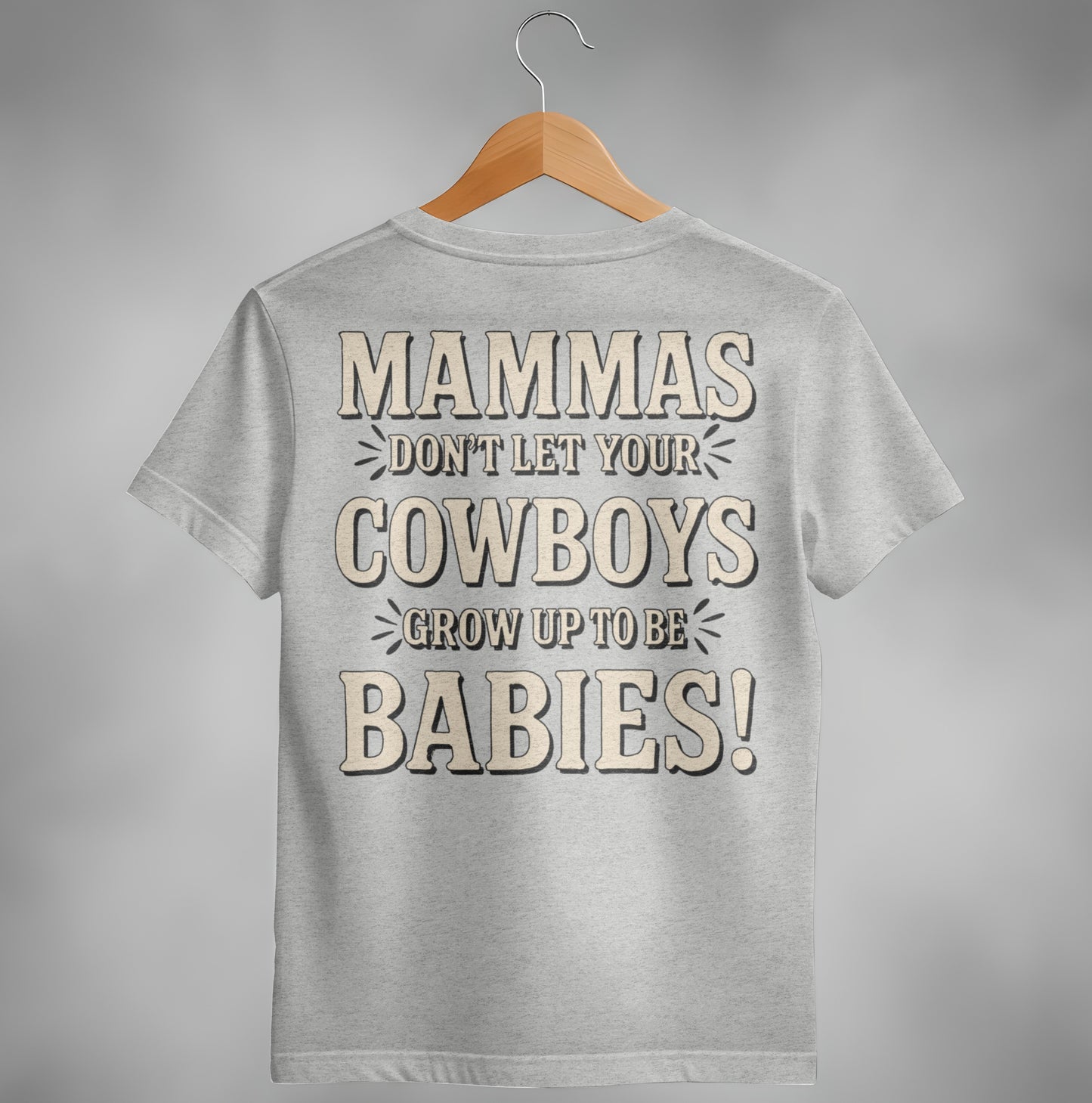 Mammas Don't Let Your Cowboys Grow Up to Be Babies T-Shirt T-shirt - Scrappy Malone's Bar 100-Proof Humor - Cloud 16 Clothing Co.