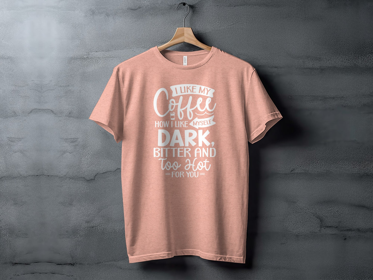 Dark Bitter and Too Hot Coffee Quote T-Shirt
