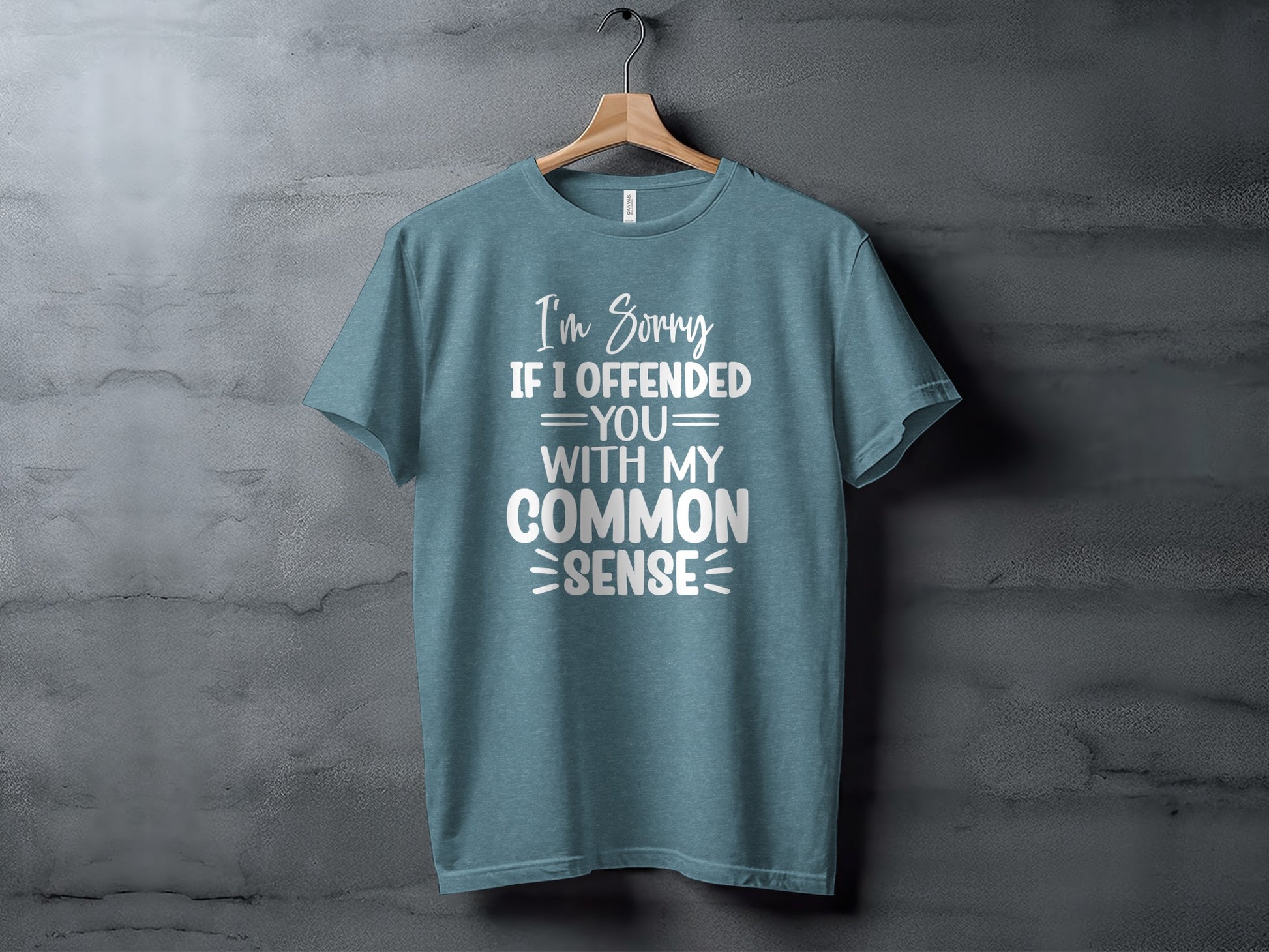 I'm Sorry If I Offended You With My Common Sense Shirt