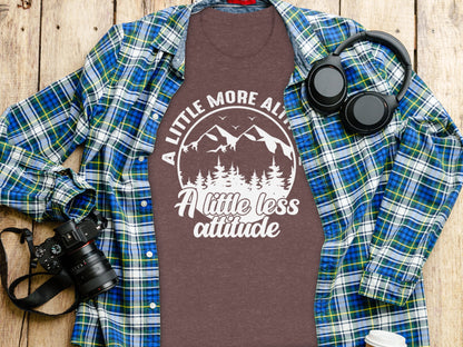 A Little More Altitude A Little Less Attitude T-Shirt T-Shirt - Outdoor & Adventure Collection - Mile Marker 16 Gear by Cloud 16 Clothing Co.