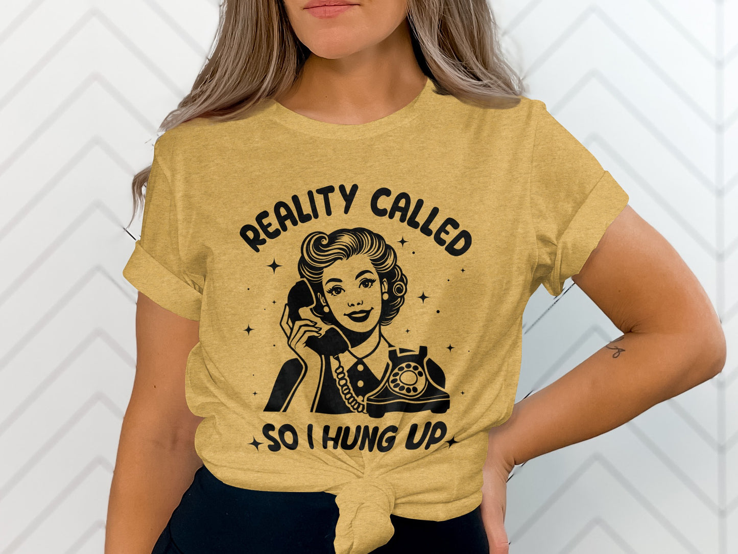 Reality Called So I Hung Up T-shirt for Casual Wear
