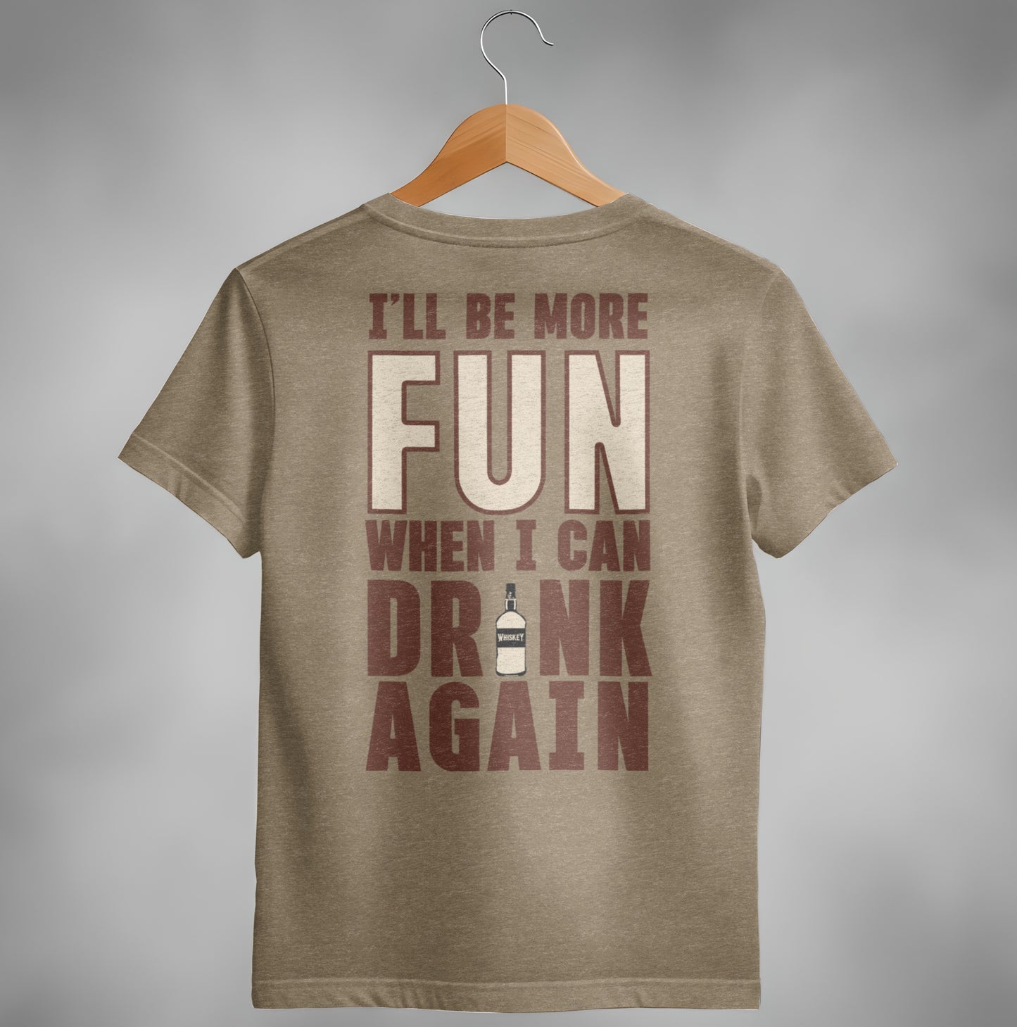 I Will Be More Fun When I Can Drink Again Funny T-Shirt T-shirt - Scrappy Malone's Bar 100-Proof Humor - Cloud 16 Clothing Co.