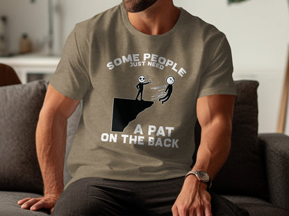 Some People Just Need A Pat On The Back Shirt