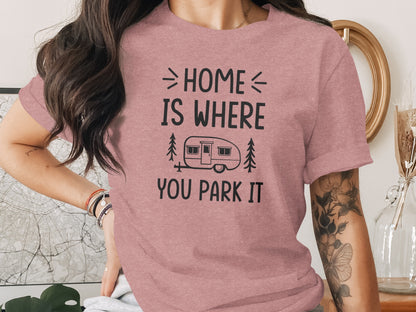 Home Is Where You Park It Camping Adventure T-Shirt T-Shirt - Outdoor & Adventure Collection - Mile Marker 16 Gear by Cloud 16 Clothing Co.