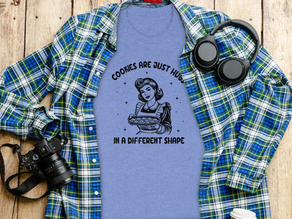 Cookies Are Just Hugs in a Different Shape T-Shirt