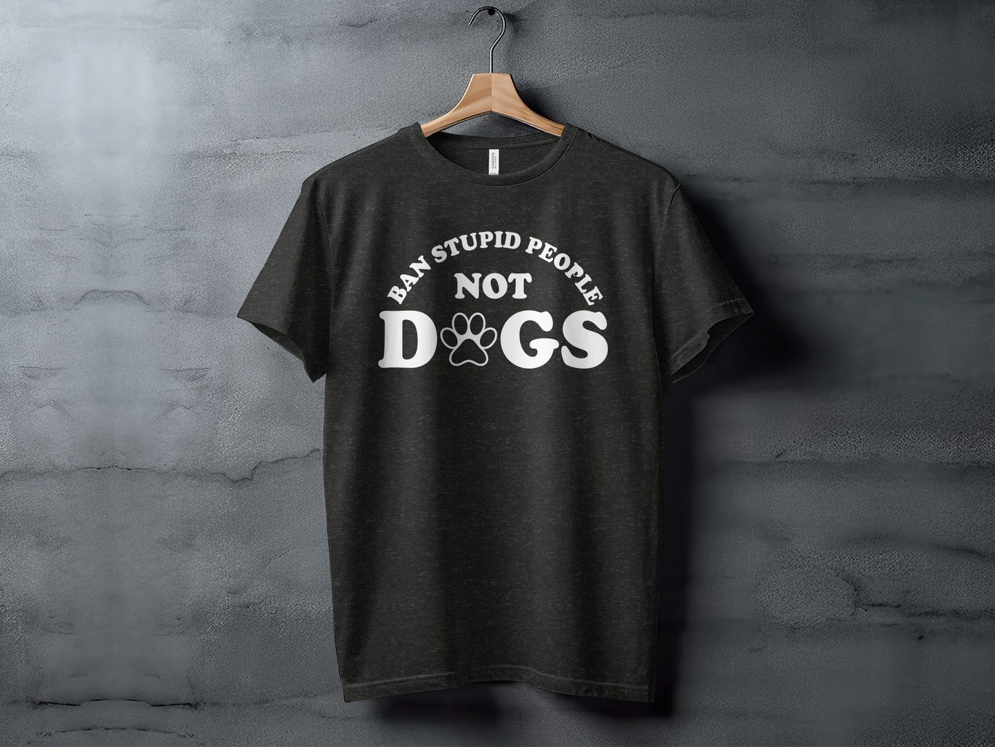 Ban Stupid People Not Dogs T-shirt Statement Tee